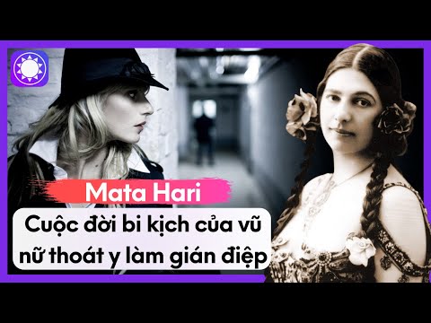 Mata Hari - Cuộc Đời Bi Kịch Của Vũ Nữ Thoát Y Làm Gián Điệp