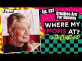 Ep 137 Crushes Are For Recess Where My Moms At