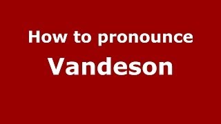 How to pronounce Vandeson