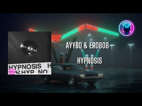 AYYBO & ero808 - HYPNOSIS (Official Audio)