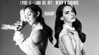 Lykke Li vs. Lana Del Rey - Never A Paradise (Mashup)