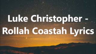 Luke Christopher - Rollah Coastah Lyrics