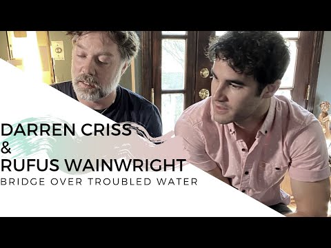 Darren Criss & Rufus Wainwright -  Bridge Over Troubled Water (11-20-20)