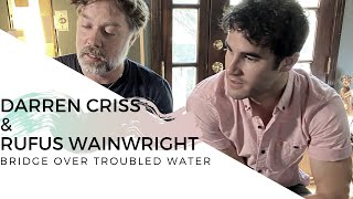 Darren Criss &amp; Rufus Wainwright -  Bridge Over Troubled Water (11-20-20)