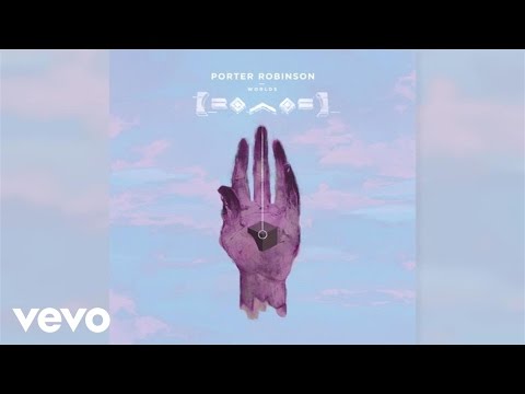 Porter Robinson - Goodbye To A World (Official Audio)