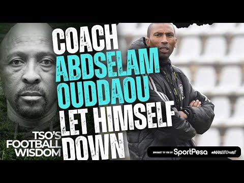 Coach Abdselam Ouddaou let himself down | Tso Vilakazi
