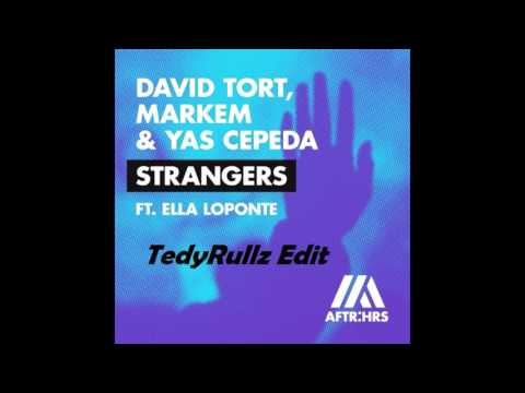 David Tort, Markem & Yas Cepeda Ft. Ella Loponte - Strangers (TedyRullz Edit)