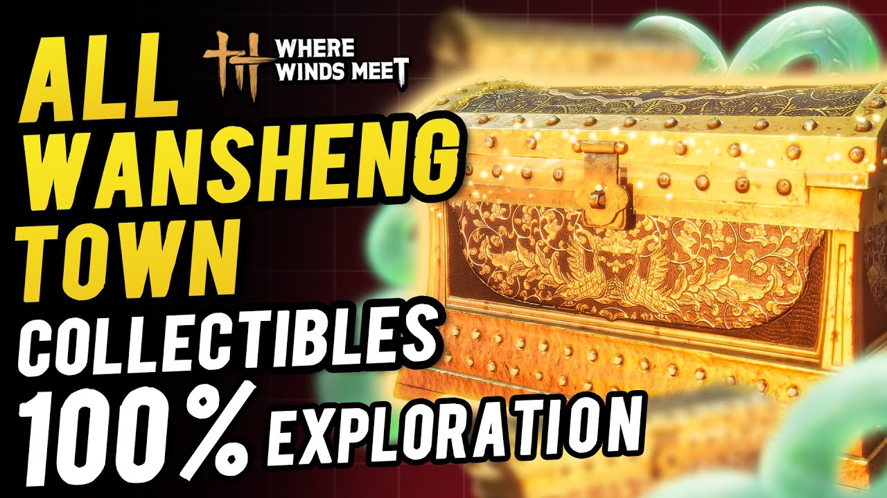 Wansheng Town All Collectibles & Chest Locations ~ 100% Exploration | Where Winds Meet