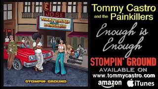 Enough Is Enough ● TOMMY CASTRO &amp; the PAINKILLERS - Stompin&#39; Ground