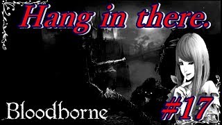 PS4®Pro 【女性実況】　~Blood borne~ 　　果たして私が何処まで通じる？＃17