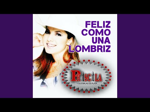 Feliz Como Una Lombriz