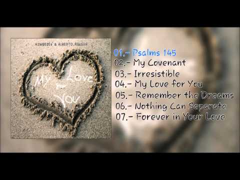 Kimberly & Alberto Rivera - My Love for you ( Full Album 2015)