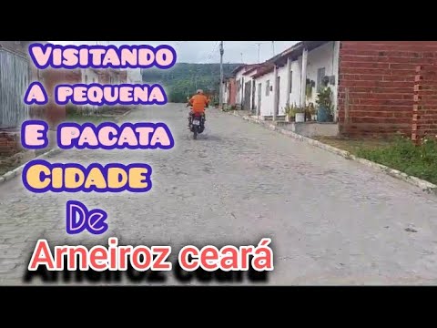 conheça a pacata cidade de arneiroz Ceará