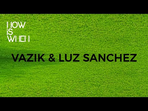 Vazik & Luz Sanchez @ Now is When, October 3rd 2020.