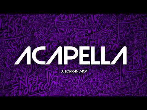 ACAPELLA EU JA TO MUITO LOKO - djlorran mcp