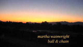 Martha Wainwright - Ball & Chain