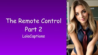 The Remote Control Part 2 | TG/TF Caption | LolaCaptions