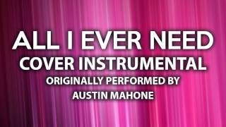 All I Ever Need (Cover Instrumental) [In the Style of Austin Mahone]