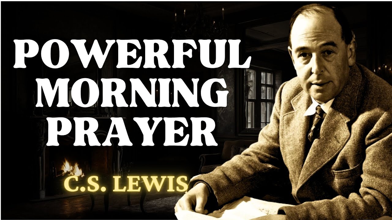 Change Your Day With This Powerful Prayer Of Praise (Blessed Morning Prayer) | C.S Lewis 2024