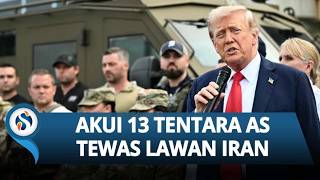 Trump Buka Suara! 13 Tentaranya Tewas Melawan Iran, Warga AS Murka, Washington Siap Perangi Teheran