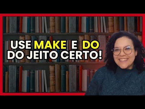Como usar MAKE e DO em inglês – Diferenças + exemplos práticos