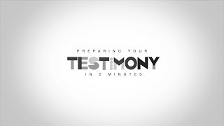 Your Testimony in 2 minutes