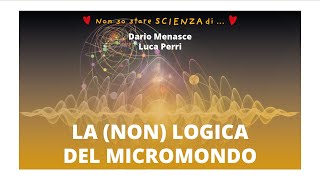 La (non) logica del micromondo [Dario Menasce, Luca Perri]