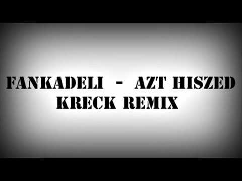 FankaDeli  -  Azt hiszed  /Kreck remix/