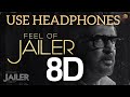 FEEL OF JAILER (8D AUDIO) | JAILER | Rajnikanth | Anirudh Ravichander | Vishal Mishra | Nelson