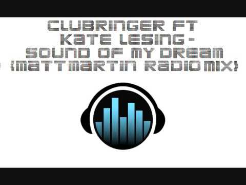 Clubringer ft Kate Lesing - Sound Of My Dream (Matt Martin Radio Mix)