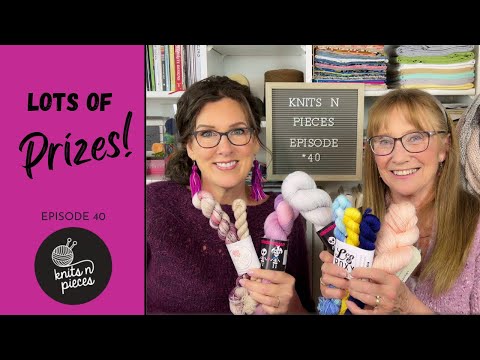 LOTS OF PRIZES! Knits n Pieces Episode 40