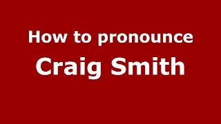 How to pronounce Craig Smith