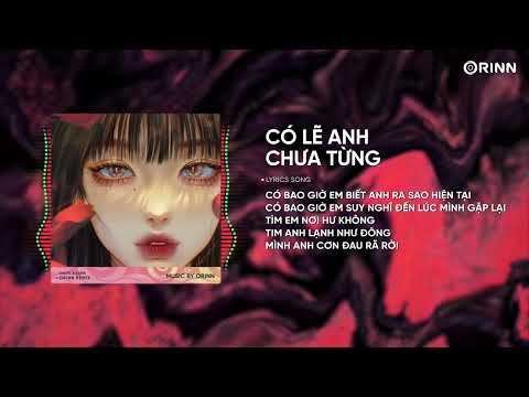 Có Lẽ Anh Chưa Từng (Orinn Remix) - OnlyC ft Karik | Có bao giờ em biết anh ra sao hiện tại remix