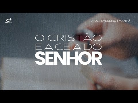 Culto Matutino - O Cristão e a Ceia do Senhor (01/02/2026)