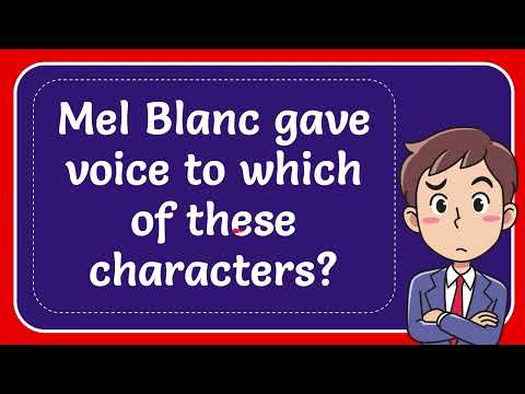 Mel Blanc gave voice to which of these characters? Answer