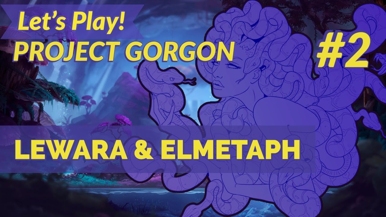 Project: Gorgon | Lewara and Elmetaph (Anagogue Island Part 2)