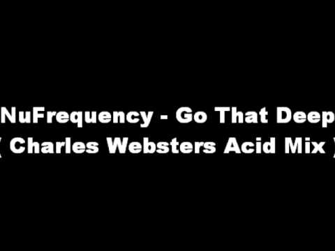NuFrequency - Go That Deep ( Charles Websters Acid Mix )