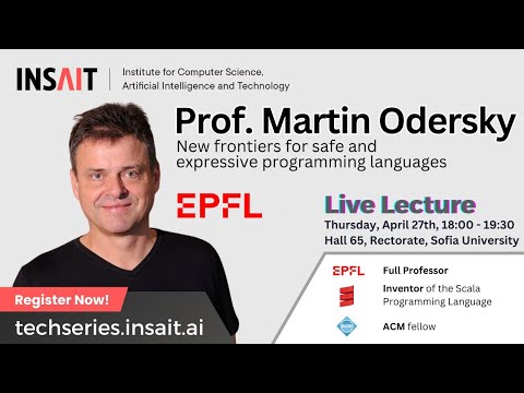 INSAIT Tech Series: Prof. Martin Odersky - Effects and resources: New frontiers for safe and ...