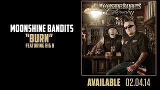 Burn (feat. Big B) - Moonshine Bandits - (Full Audio)