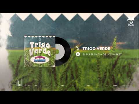 El Super Show De Los Vaskez - Trigo Verde (Audio Oficial)
