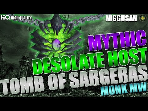 Desolate Host mythic (Corporeal realm) VS HQ MW Monk Tomb of Sargeras