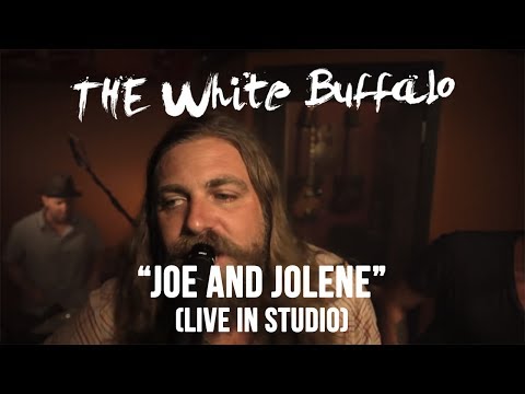 Joe And Jolene - The White Buffalo