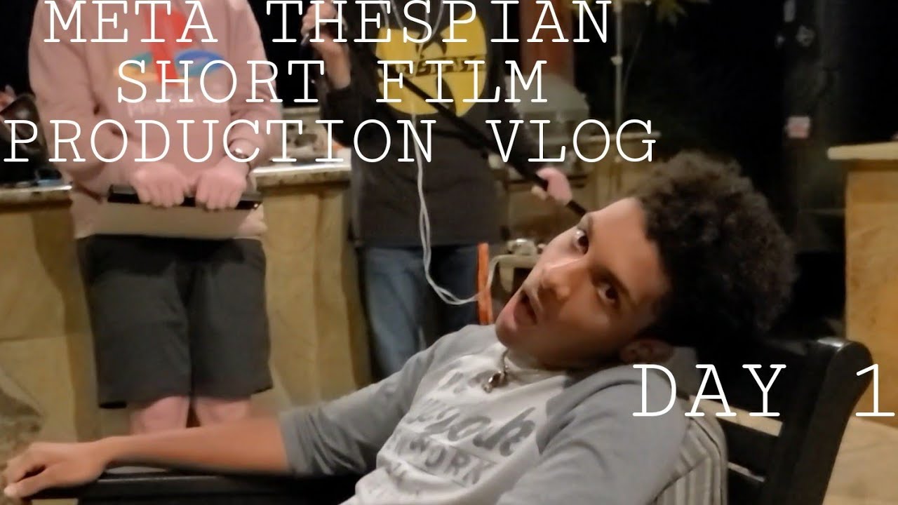 META THESPIAN SHORT FILM PRODUCTION VLOG( Day 1)