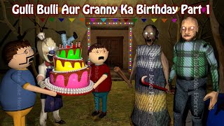 Gulli Bulli Aur Granny Ka Birthday Part 1  Granny 