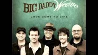 Big Daddy Weave - Save My Life