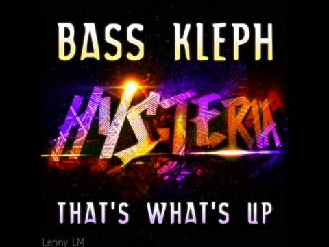Bass Kleph - That’s What’s Up (Original Mix)