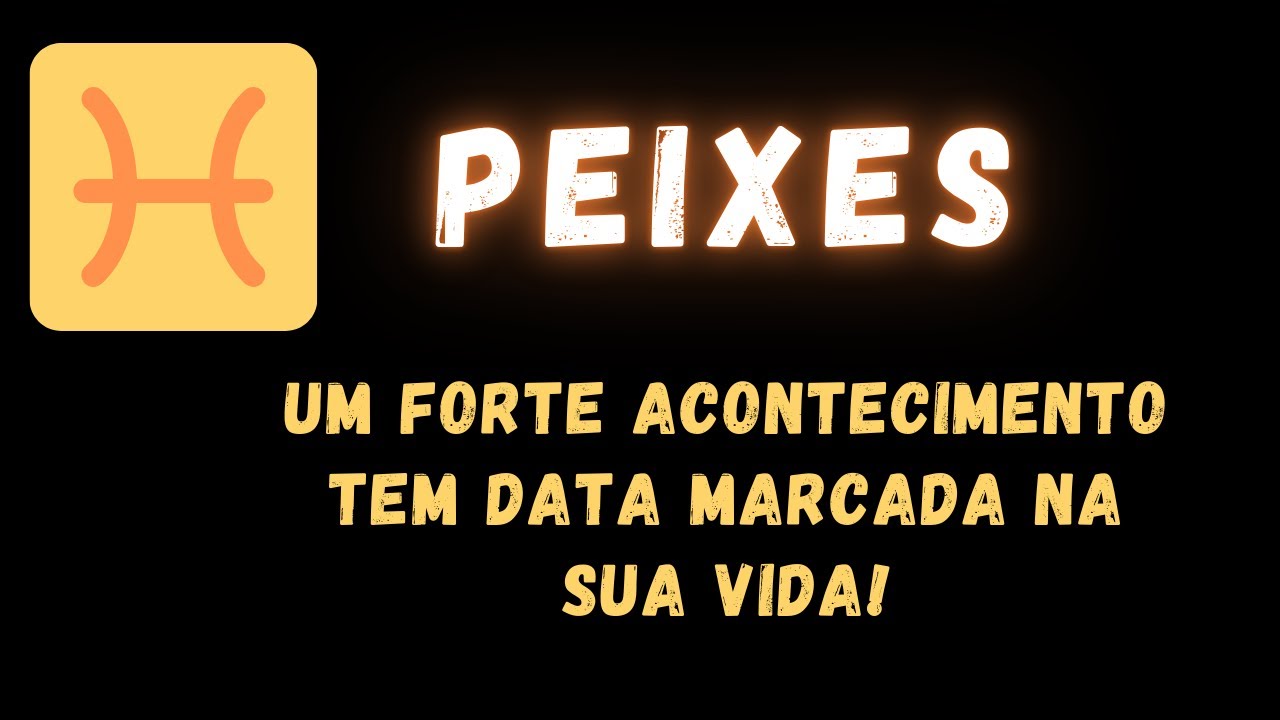 PEIXES♓ UM FORTE ACONTECIMENTO TEM DATA MARCADA NA SUA VIDA