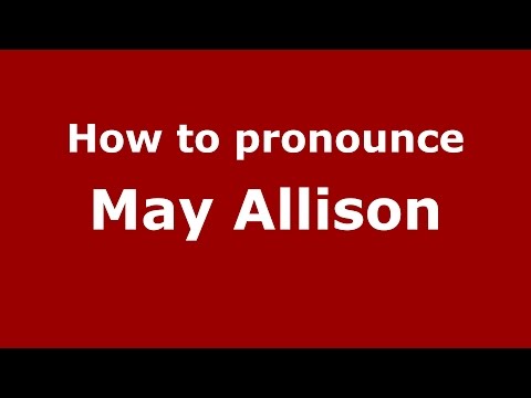 How to pronounce May Allison (American English/US)  - PronounceNames.com