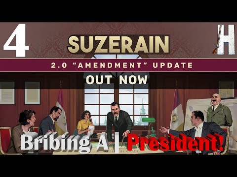 Suzerain | Bribing the President! | 2.0 Major Update! | New Series | Part 4
