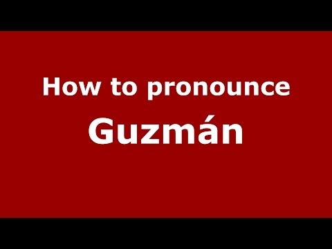 How to pronounce Guzmán